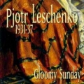 Pjotr Leschenko 1931-1937 Gloomy Sunday RUSSIAN MUSIC