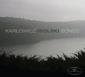Mieczyslaw Karlowicz Andrzej Hiolski Songs 