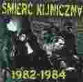 Smierc Kliniczna - 1982-1984 