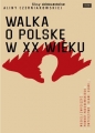 Walka o Polskę w XX Wieku Alina Czerniakowska